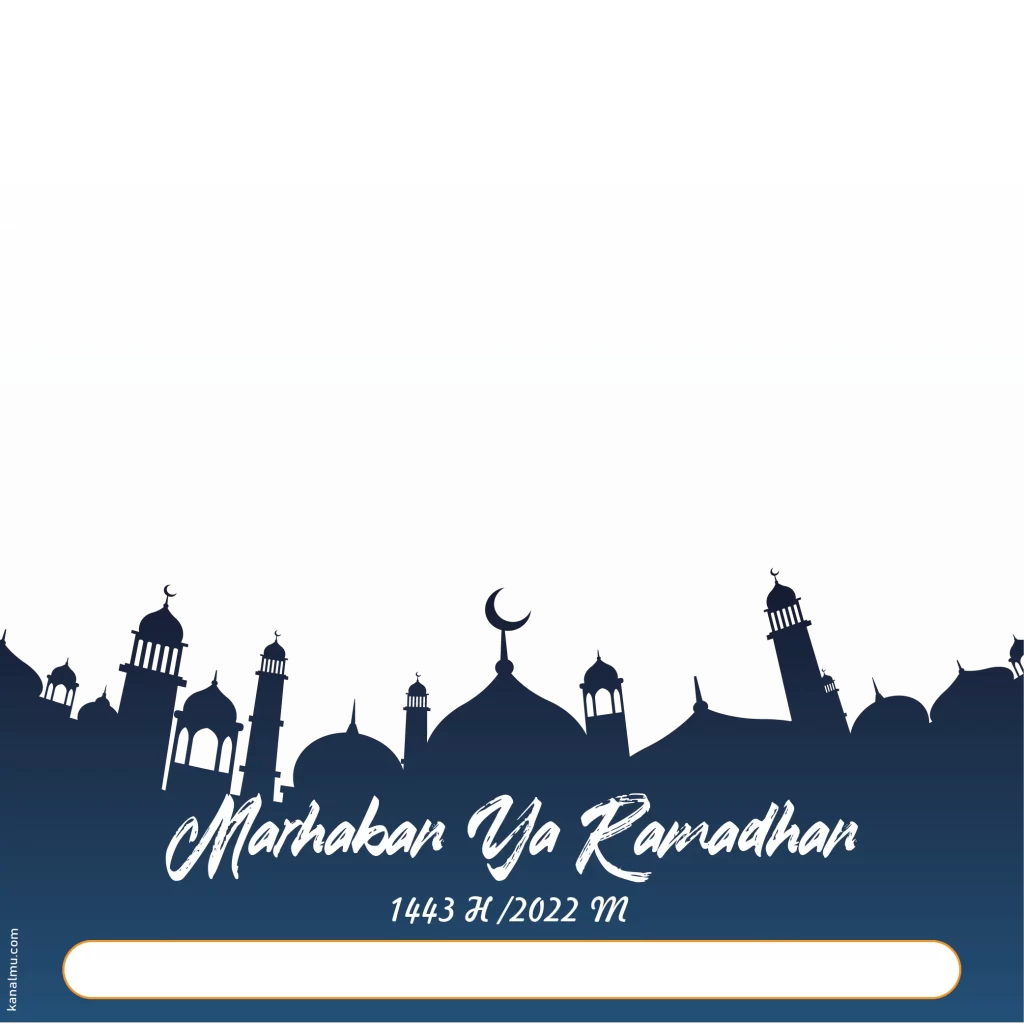twibbon Marhaban Ya Ramadhan 2022  1443 H PNG - kanalmu