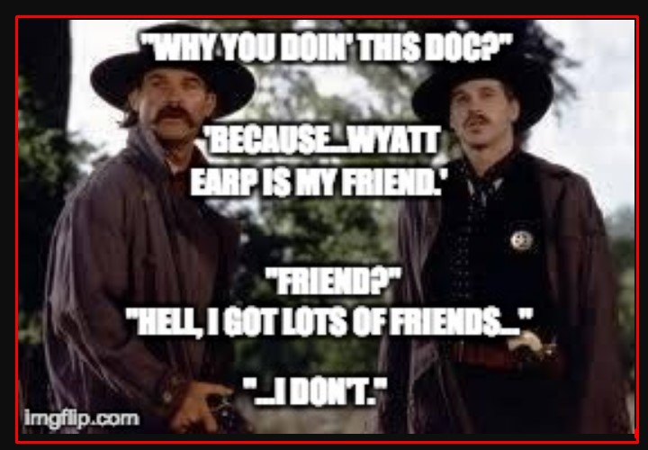 Wyatt Earp Is My Friend Imgflip