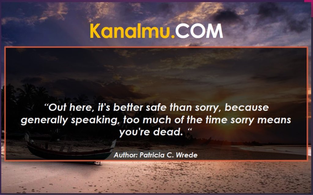 Better Safe Than Sorry Quotes  - kanalmu