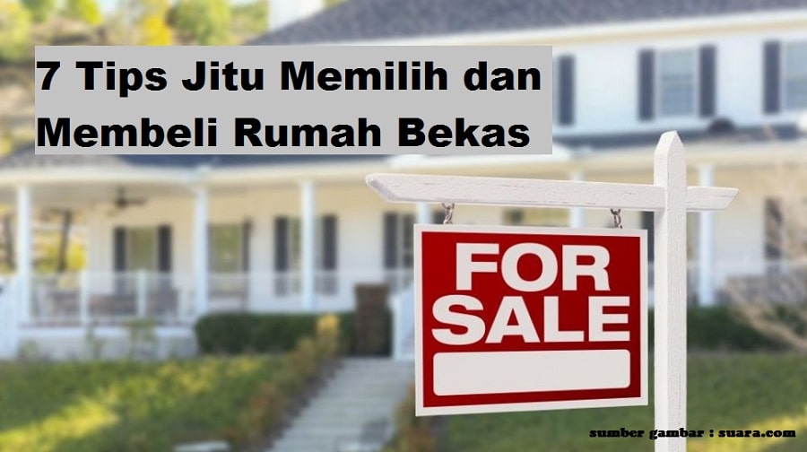 7 Tips Jitu Memilih dan Membeli Rumah Bekas Berkualitas 1 Tips membeli rumah bekas