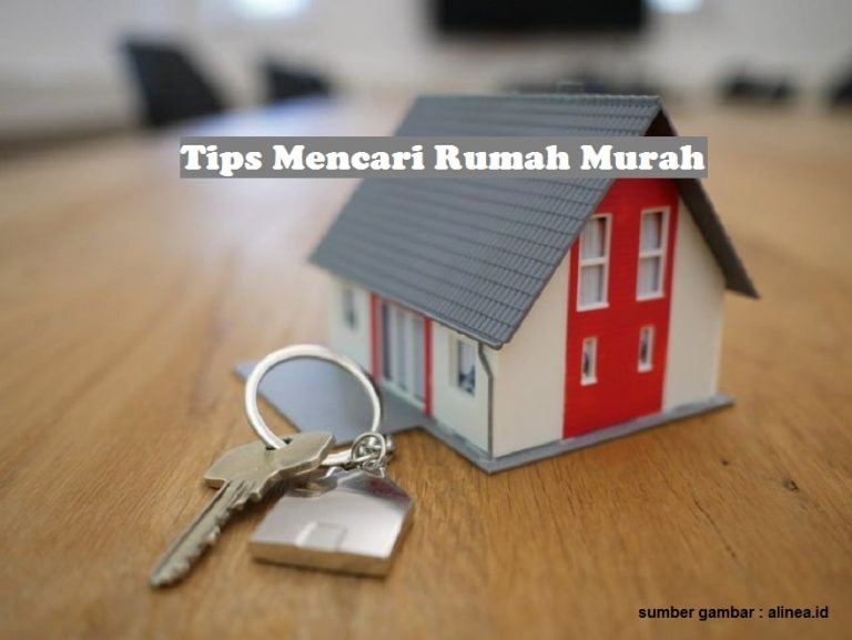 5 Tips Jitu Cari Rumah Murah