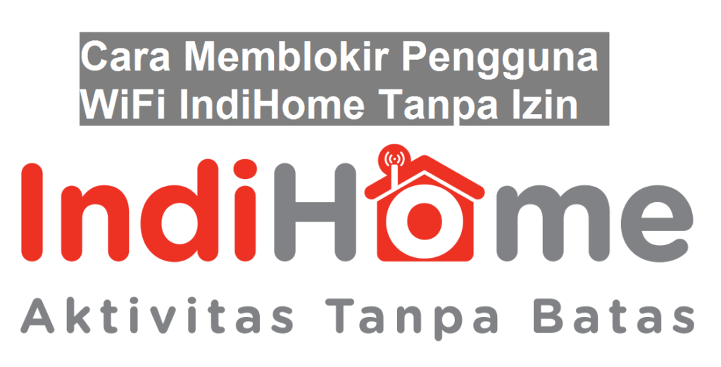 Cara memblokir pengguna WiFi IndiHome tanpa izin