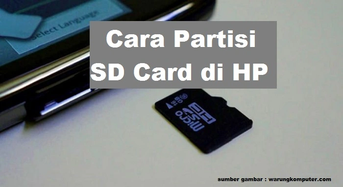 Cara Partisi SD Card di HP Bagi Pemula