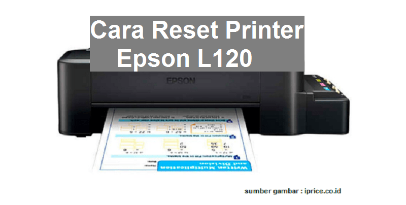 Cara reset printer Epson L120