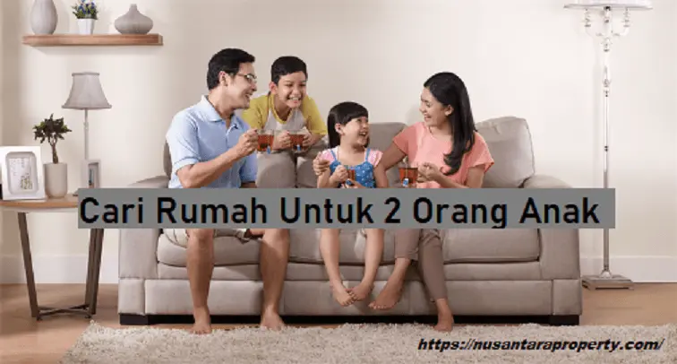 6 Tips Cari Rumah Untuk 2 Orang Anak