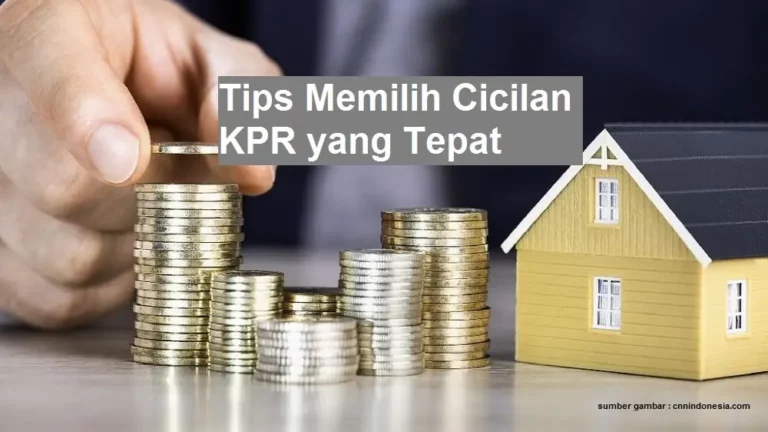 Memilih Cicilan KPR yang Tepat