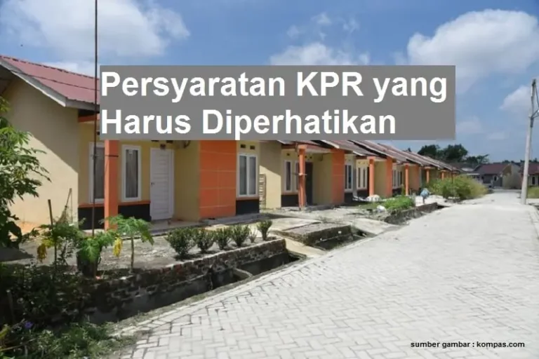 5+ Persyaratan KPR yg Harus Diperhatikan