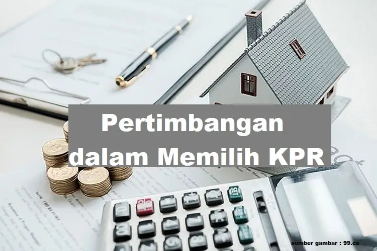 6 Hal yang Jadi Pertimbangan dalam Memilih KPR