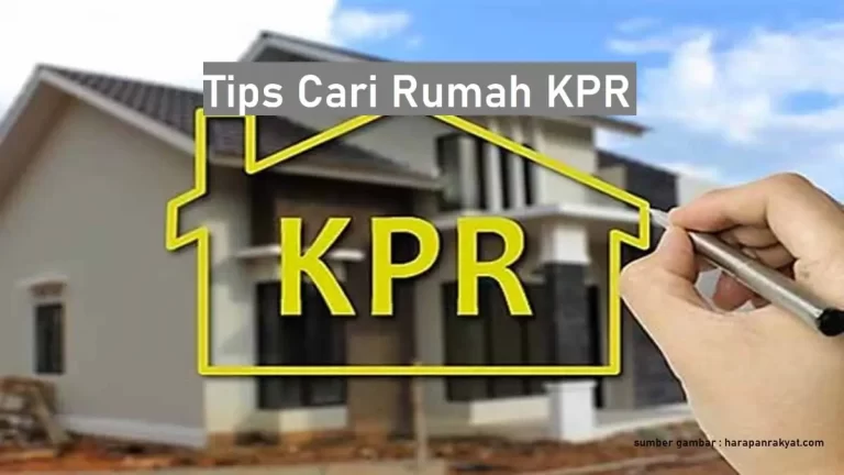 6 Tips Cari Rumah KPR