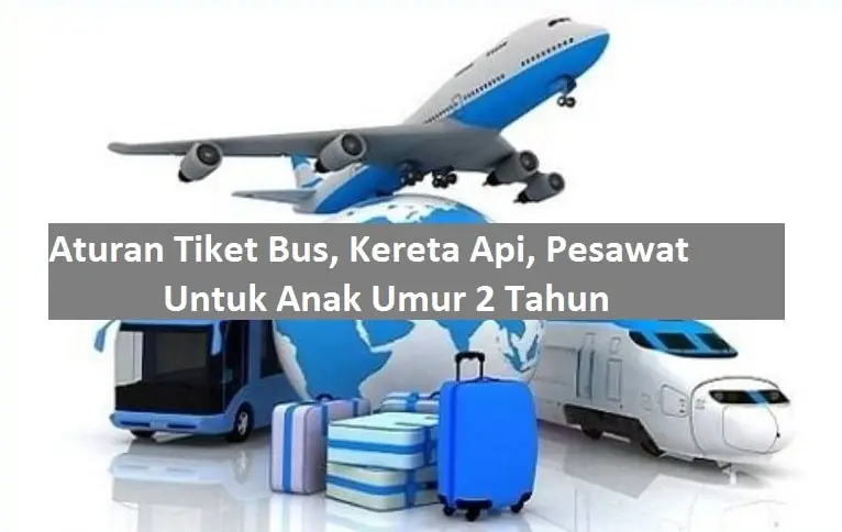 Aturan Tiket Untuk Anak Umur 2 Tahun