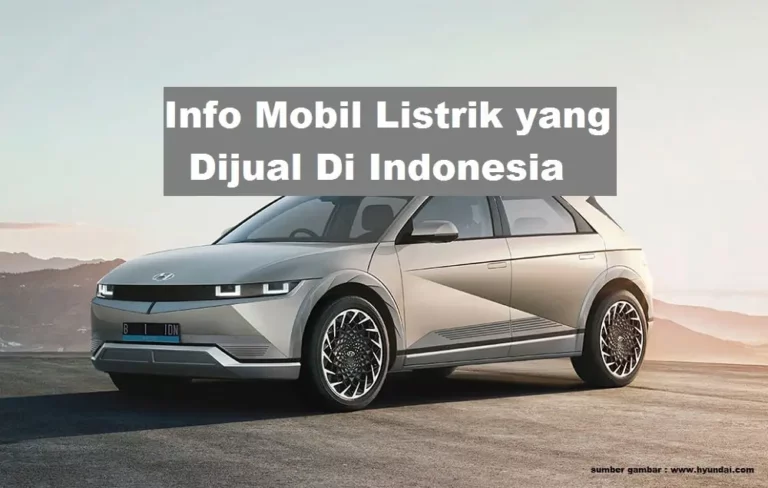 Info: Mobil Listrik yang Dijual Di Indonesia
