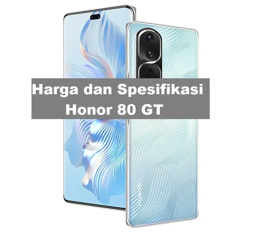 Harga dan Spesifikasi Honor 80 GT