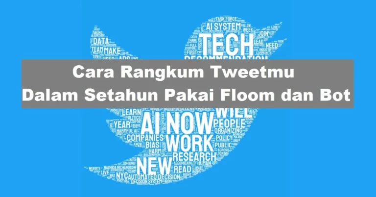 Tips Rangkum Tweetmu Dalam Setahun Pakai Floom dan Bot, Gampang Banget!