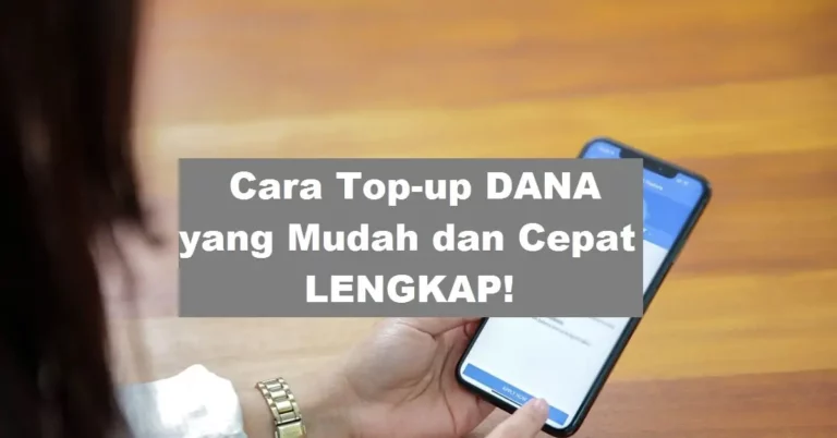 Cara Top Up DANA yang Mudah dan Cepat, Lengkap!