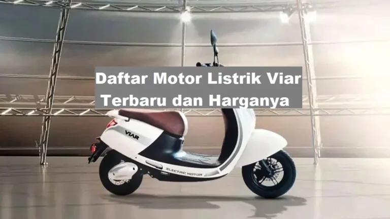 Daftar Motor Listrik Viar Terbaru dan Harganya, Cek Di Sini!