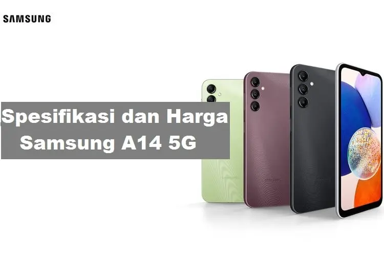 Spesifikasi dan Harga Samsung A14 5G Sumpah Bikin Ngiler!